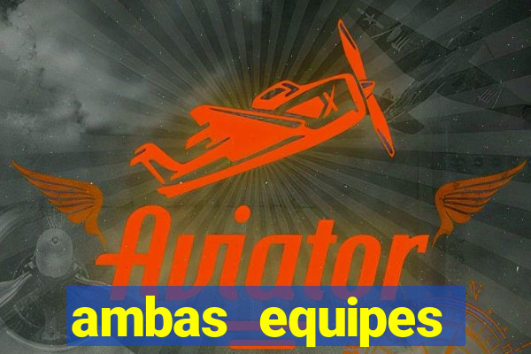 ambas equipes marcam ou mais de 2.5